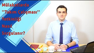 Mülakatlarda ''Takım Çalışması'' Yetkinliği Nasıl Sorgulanır?