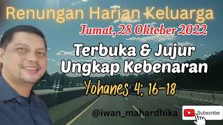 RHK 28 Oktober 2022/ Terbuka & Jujur ungkap Kebenaran/ Yohanes 4:16-18