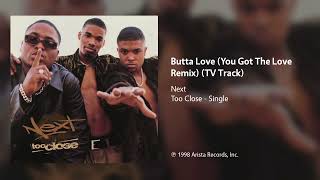 Next - Butta Love (You Got The Love Remix) (TV Track)