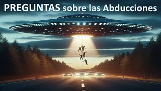 Preguntas Sobre las  Abducciones