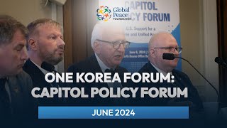 International Forum on One Korea | Capitol Policy Forum June 2024