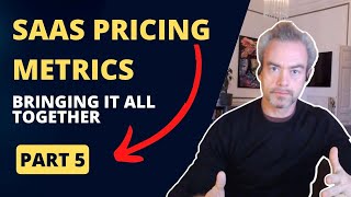 SaaS Pricing Metrics Part 5 : Bringing It All Together