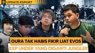 OURA Melihat EVOS KECEWA PARAH! Harusnya EXP Yang DIGANTI Malah JUNGLER! EVOS TAK BISA DI TOLONG