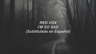 Red Vox - I'm So Sad (Subtitulado en Español)