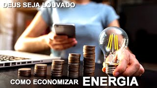 COMO ECONOMIZAR ENERGIA | beneficio de tudo