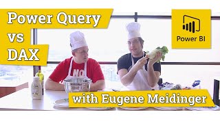 Power Query vs DAX with Eugene Meidinger