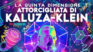 Alla Ricerca della QUINTA Dimensione ATTORCIGLIATA di KALUZA-KLEIN: Lo Spazio 5D Pentadimensionale!