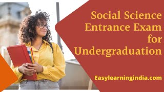 Social Science Entrance Exams for Undergraduation II Social Science Entrance Exams after Class 12th