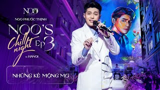 (Noo's Chill Night 3) Noo Phước Thịnh hoá Những Kẻ Mộng Mơ đốn tim khán giả