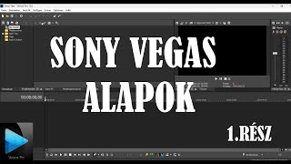 Sony Vegas Pro Alapok bemutatása röviden 1.rész (Alapmüveletek)