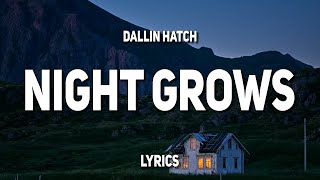 Dallin Hatch - night grows (Lyrics)