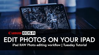 Editing Photos on your iPad Workflow | EOS R6