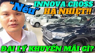 NẾU INNOVA CROSS HẠ NHIỆT, ĐẠI LÝ KHUYẾN MÃI GÌ