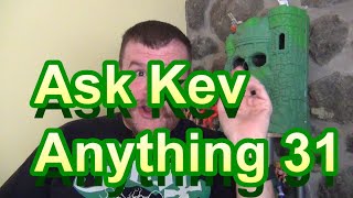 Ask Kev Anything 31