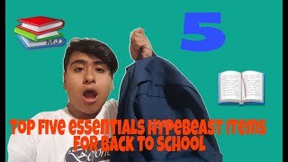 Top five essentials hypebeast items for back to school