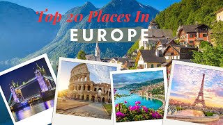 20 Best Places to Visit in Europe | Exploaring Europe