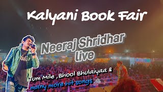 @NeerajShridharVEVO Live @Kalyani Book Fair| Tum Mile | Bhool Bhulaiya |Character Dheela |