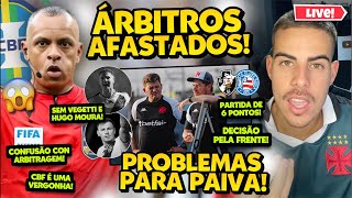 ÁRBITRO DE VASCO X ATLÉTICO AFASTADO PELA CBF I PAIVA NÃO TERÁ VEGETTI E HUGO MOURA CONTRA O BAHIA