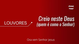 LOUVOR - Creio neste Deus (Quem é como o Senhor?)