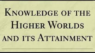 RUDOLF STEINER -- KNOWLEDGE OF HIGHER WORLDS