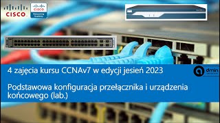 4 zaj. "CCNAv7" (jesień 2023): Podstawowa konfiguracja przełącznika i urządzenia końcowego (lab.)