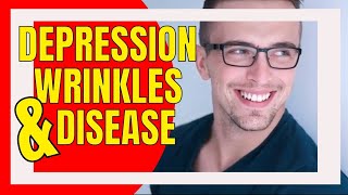 Staving Off Depression to Prevent Wrinkles and Disease | Depressions Link To Diseases - Depression