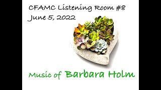 CFAMC Listening Room # 8 Barbara Holm June 5, 2022