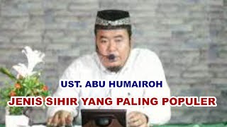 🔴JENIS SIHIR YANG PALING POPULER " UST. ABU HUMAIROH