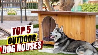 Top 5 Best Outdoor Dog Houses for Every Climate