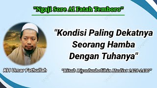 Ngaji Sore||Kondisi Paling Dekatnya Seorang Hamba Dengan Tuhanya||KH Umar Fathullah