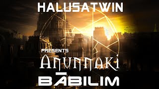 HalusaTwin Presents ANUNNAKI: BÂBILIM (Gate Way to the Gods)