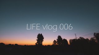 Life Vlog 006