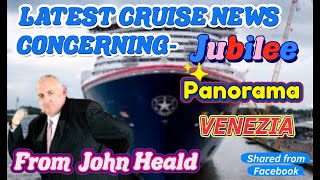 BIG CRUISE NEWS FROM CARNIVAL, SHARED BY JOHN HEALD, REGARDING JUBILEE, PANORAMA, VENEZIA and MORE