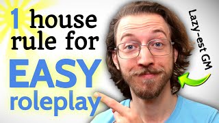 1 House Rule for Easy Roleplay in D&D