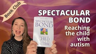 Spectacular Bond: Reaching the Child with Autism - Book Club