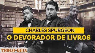 Charles Spurgeon O Devorador de Livros   A Influência e Amor pela Leitura do Herói da fé Puritano