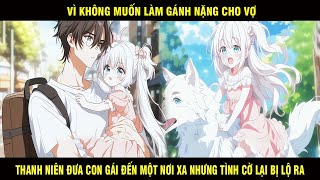 Vì Không Muốn Làm Gánh Nặng Cho Vợ Thanh Niên Đưa Con Đến Một Nơi Rất Xa Nhưng Tình Cờ Bị Lộ Ra