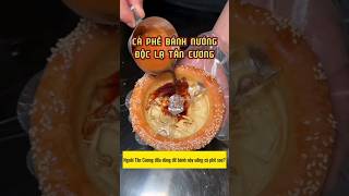 Cà phê bánh nướng đặc sắc Tân Cương #food #amthuc #monngon #shorts