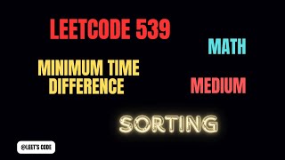 539. Minimum Time Difference | Sorting | Math | Logic | LeetCode | Medium | String | Array