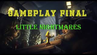 Gameplay final Little Nightmares...