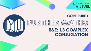 A-Level Further Maths CP1-01: 1.3 Complex Conjugation