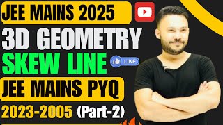 JEE Mains 2025 :: Line || Skew Lines JEE PYQ 2023  ||  L 5  3 Dimensional Geometry  IIT JEE Class 12