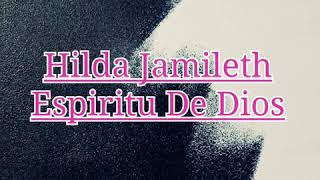 Hilda Jamileth - Espiritu De Dios