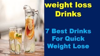 weight loss drinks  | 7 Best Drinks For Quick Weight Lose