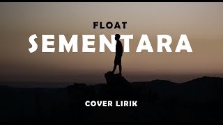 SEMENTARA - FLOAT (Lirik) Cover by JEKA