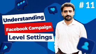 Understanding Facebook Campaign Level Settings - How to Run Facebook Campaign | SMM Course Video #11