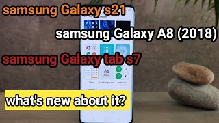 samsung Galaxy s21|| samsung Galaxy tab s7||samsung Galaxy A8 (2018)! new update|new feature|