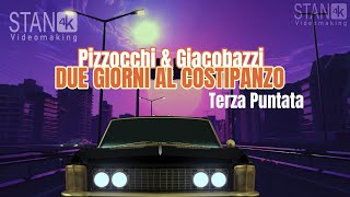 Due giorni al Costipanzo - PIZZOCCHI & GIACOBAZZI - Terza puntata