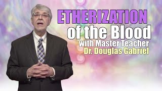 Douglas Gabriel Etherization of the Blood