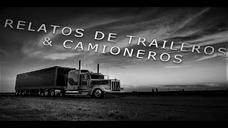 EXPERIENCIAS ATERRADORAS DE TRAILEROS & CAMIONEROS ABRIL 2022